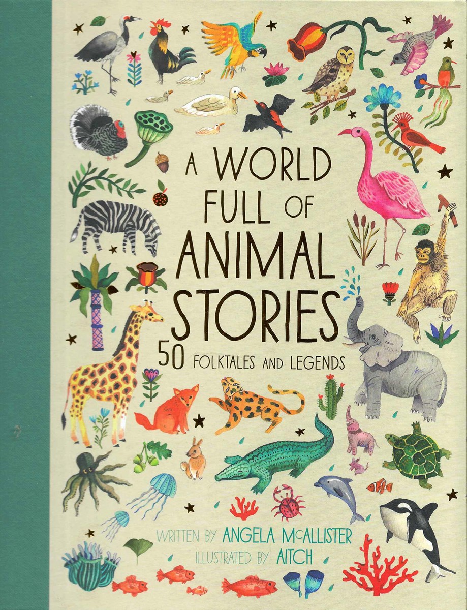 A WORLD FULL OF ANIMAL STORIES 50 Folktales and Legends from around the World