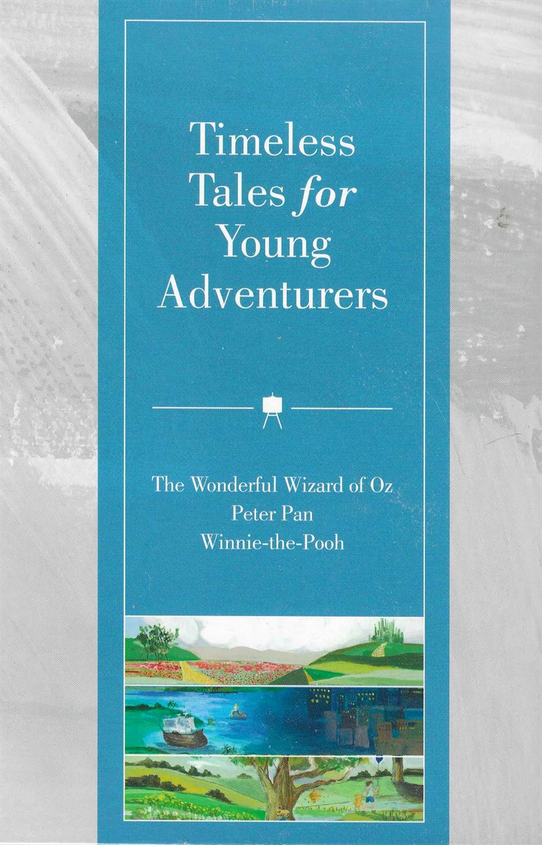 TIMELESS TALES FOR YOUNG ADVENTURERS The Wonderful Wizard of Oz / Peter Pan / Winnie-The-Pooh