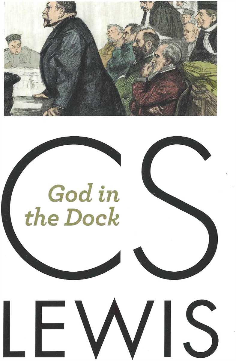 GOD IN THE DOCK Essays On Theology And Ethics