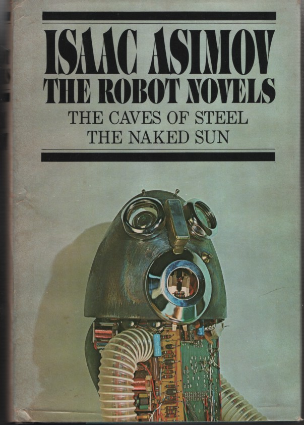 THE ROBOT NOVELS: THE CAVES OF STEEL , THE NAKED SUN