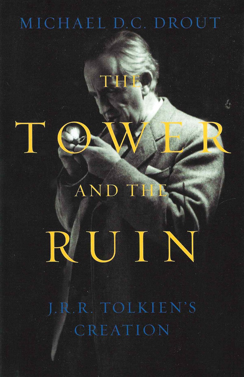 THE TOWER AND THE RUIN J. R. R. Tolkien's Creation
