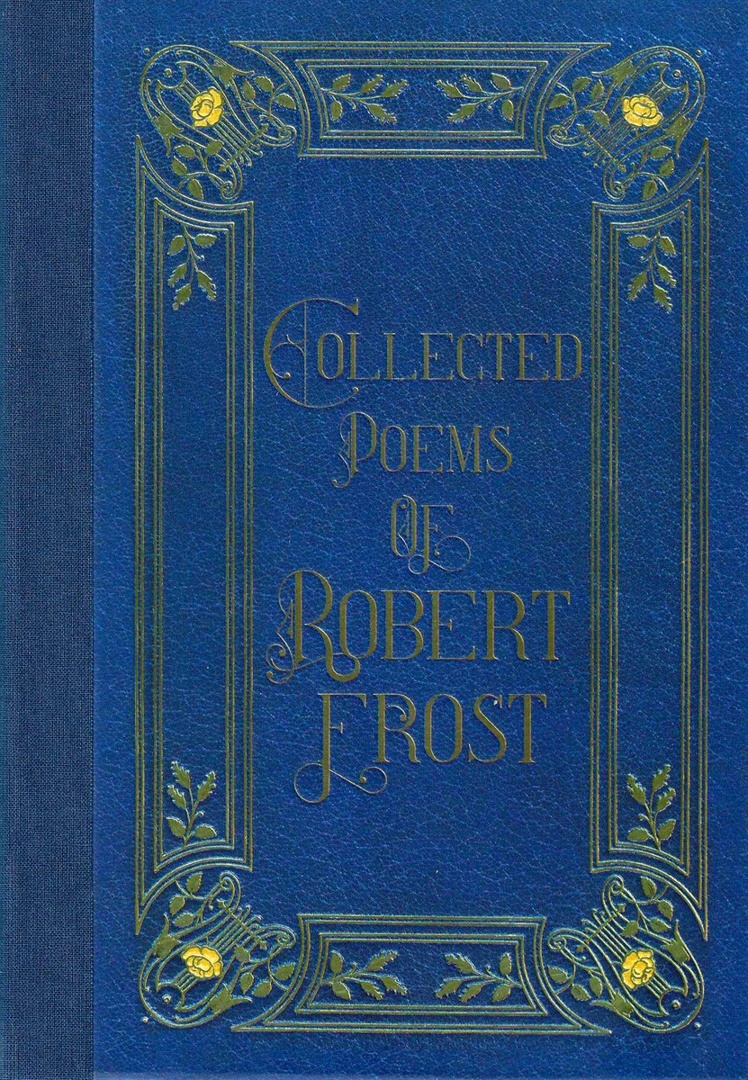 COLLECTED POEMS OF ROBERT FROST [MASTERPIECE LIBRARY EDITION]