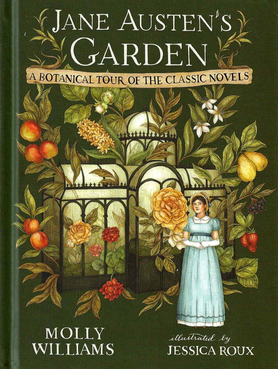 JANE AUSTEN'S GARDEN; A Botanical Tour of the Classic Novels