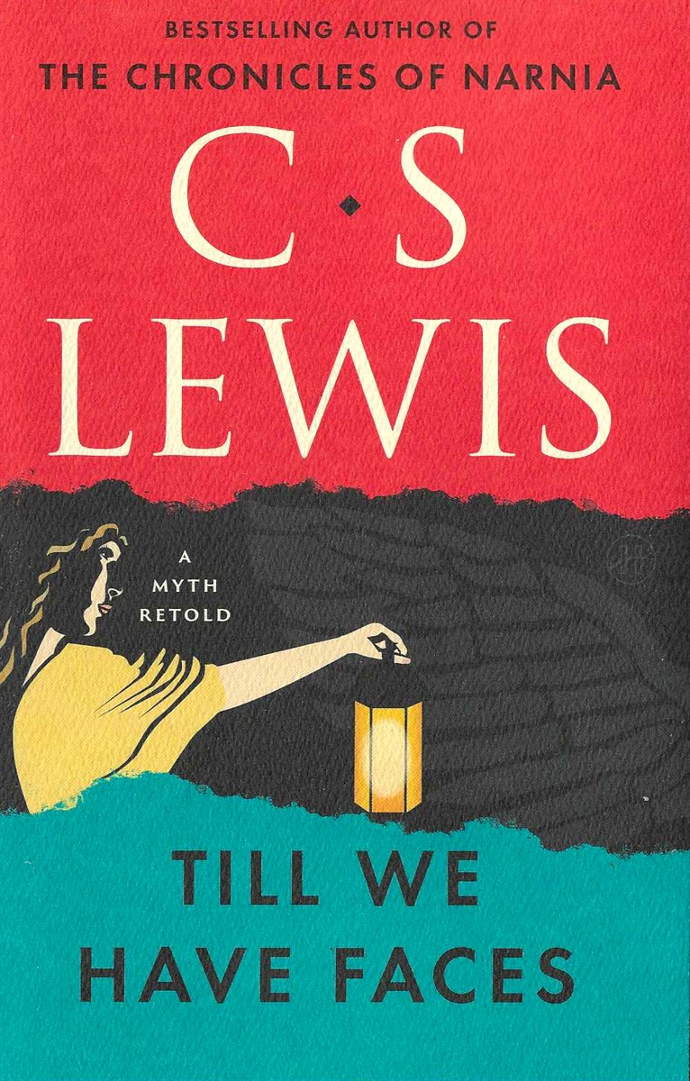 TILL WE HAVE FACES, A MYTH RETOLD