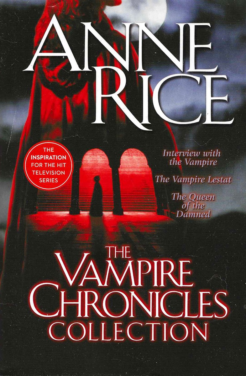 THE VAMPIRE CHRONICLES COLLECTION; Interview with the Vampire / the Vampire Lestat / the Queen of the Damned