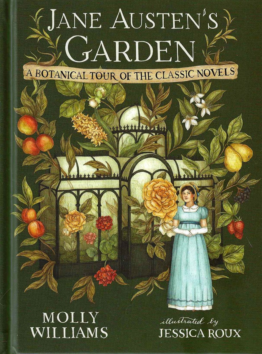 JANE AUSTEN'S GARDEN; A Botanical Tour of the Classic Novels