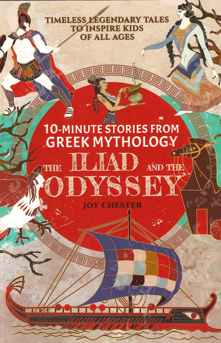10 MINUTE STORIES FROM GREEK MYTHOLOGY THE ILIAD AND THE ODYSSEY