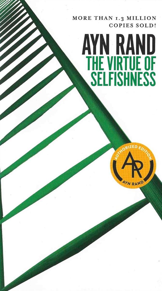 THE VIRTUE OF SELFISHNESS; A New Concept of Egoism
