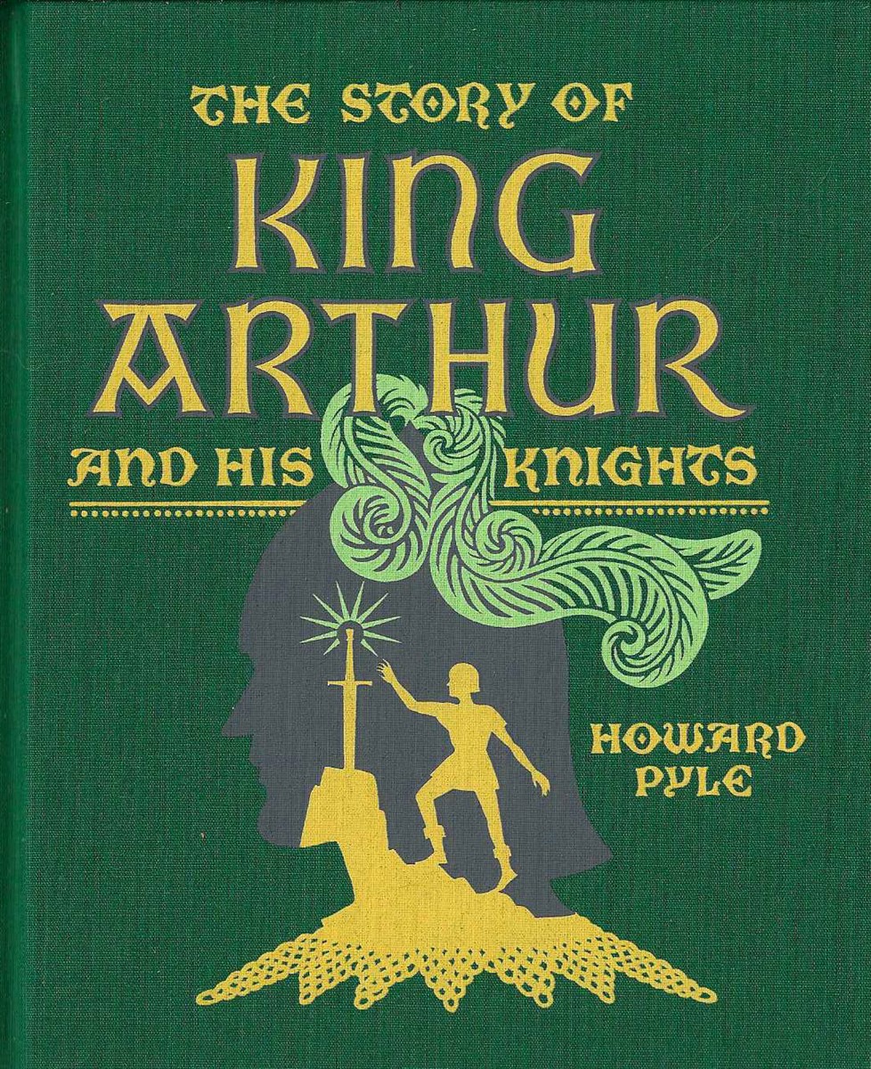 THE STORY OF KING ARTHUR AND HIS KNIGHTS [CLOTHBOUND EDITIONS]