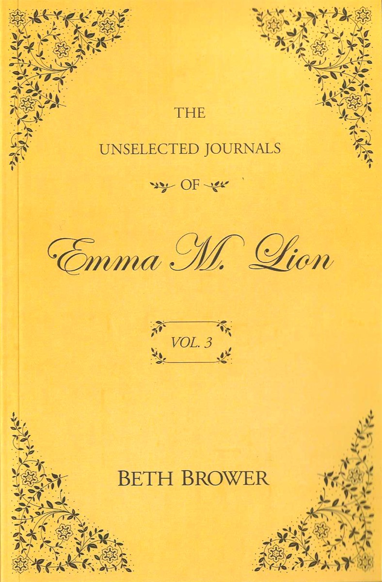 THE UNSELECTED JOURNALS OF EMMA M LION VOLUME 3