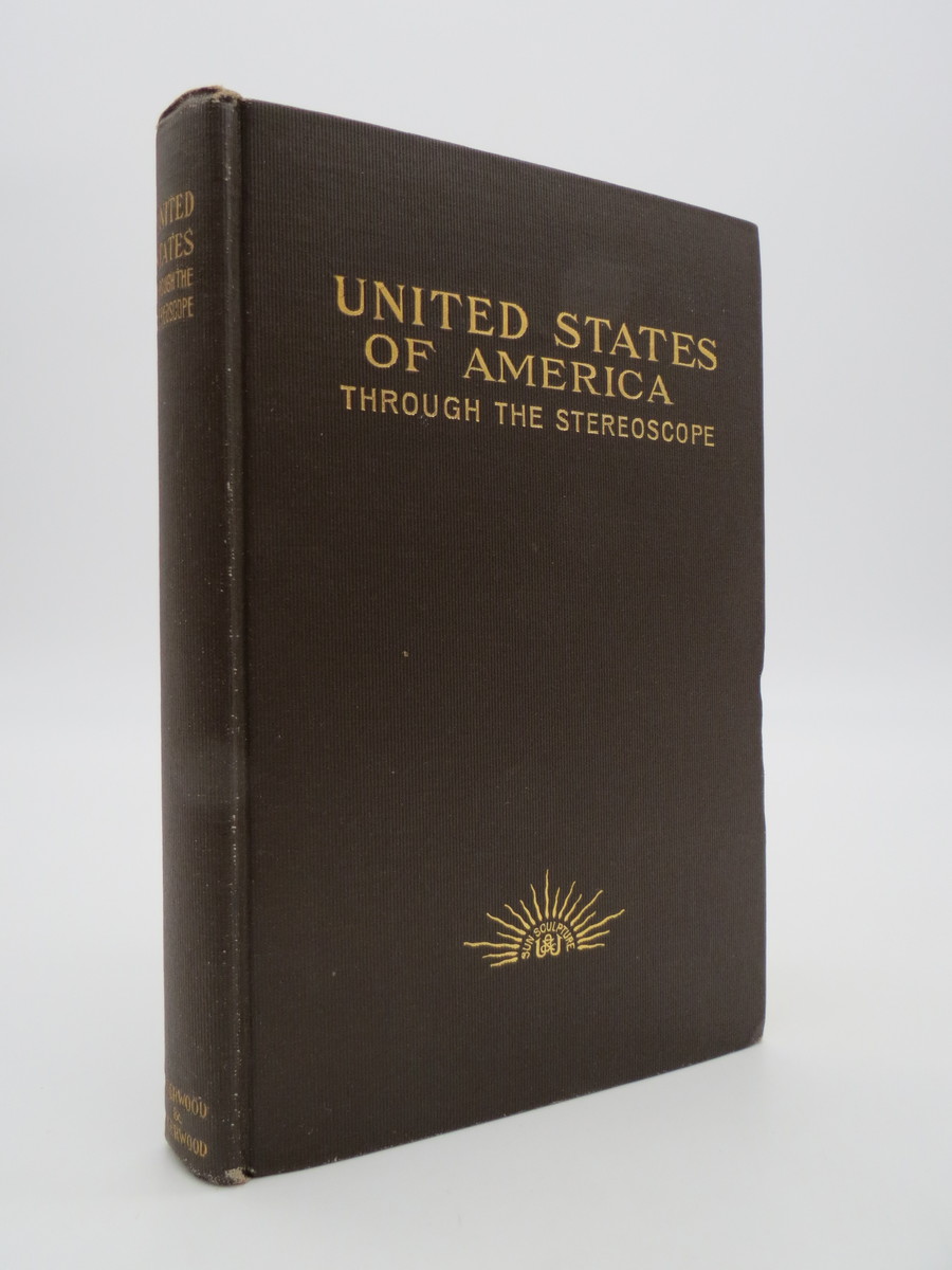 UNITED STATES OF AMERICA THROUGH THE STEREOSCOPE One Hundred Outlooks ...