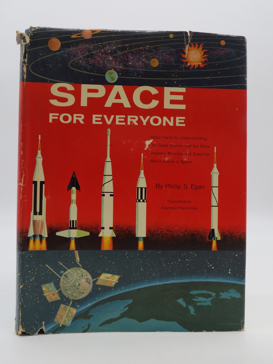 Image for SPACE FOR EVERYONE Basic Facts for Understanding the Solar System and the Stars, Rockets, Missiles, and Satellites, Man's Future in Space