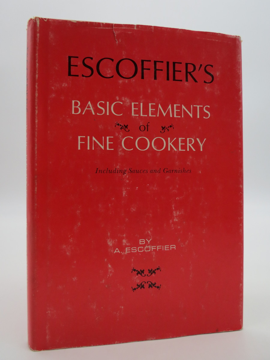 ESCOFFIER'S BASIC ELEMENTS OF FINE COOKERY, INCLUDES SAUCES AND GARNISHES