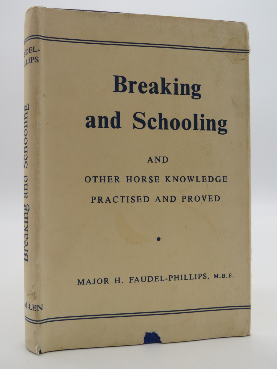 Image for BREAKING AND SCHOOLING, AND OTHER HORSE KNOWLEDGE PRACTISED AND PROVED