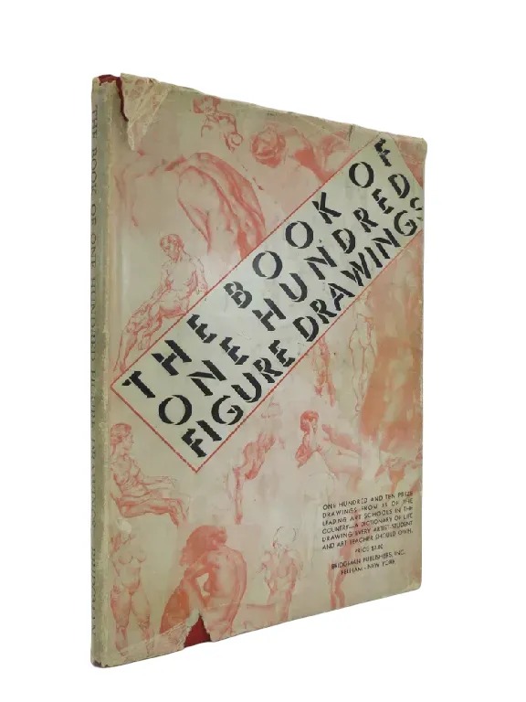 THE BOOK OF ONE HUNDRED FIGURE DRAWINGS A Selected Group of One Hundred and Ten of the Best Life Drawings Submitted to the One Hundred Best Figure Drawing Jury