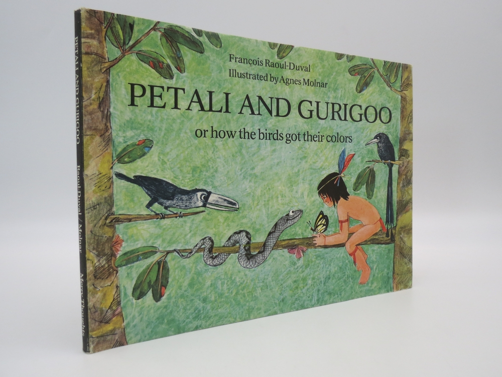 PETALI AND GURIGOO OR HOW THE BIRDS GOT THEIR COLOURS A LEGEND OF THE SOUTH AMERICAN INDIANS