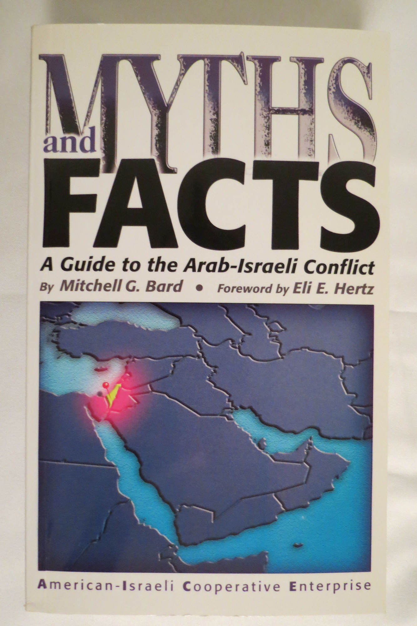 MYTHS AND FACTS A Guide To The Arab-Israeli Conflict