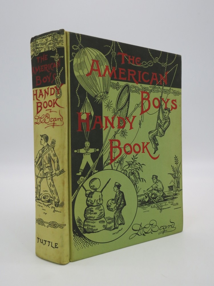 THE AMERICAN BOYS HANDY BOOK What to Do and How to Do It