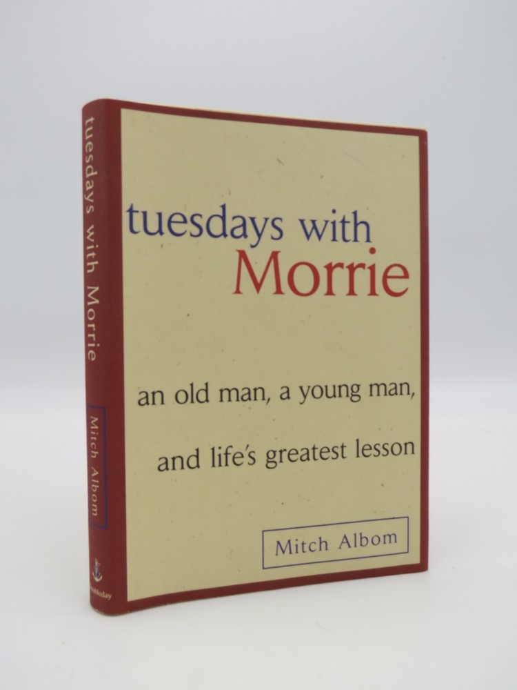 TUESDAYS WITH MORRIE An Old Man, a Young Man and Life's Greatest Lesson (DJ protected by clear, acid-free mylar cover)