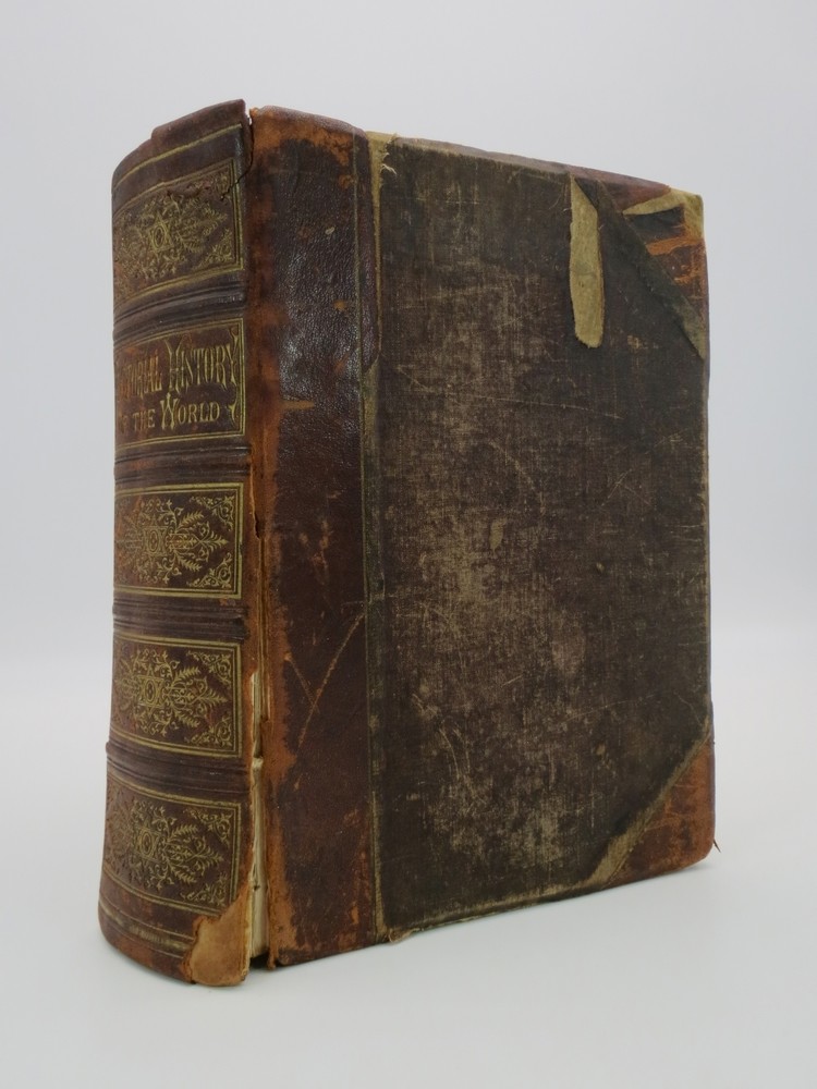 THE PICTORIAL HISTORY OF THE WORLD Embracing Full and Authentic Accounts of Every Nation of Ancient and Modern Times; Showing the Causes of Their Prosperity and Decline, and Including a Full Comprehensive.