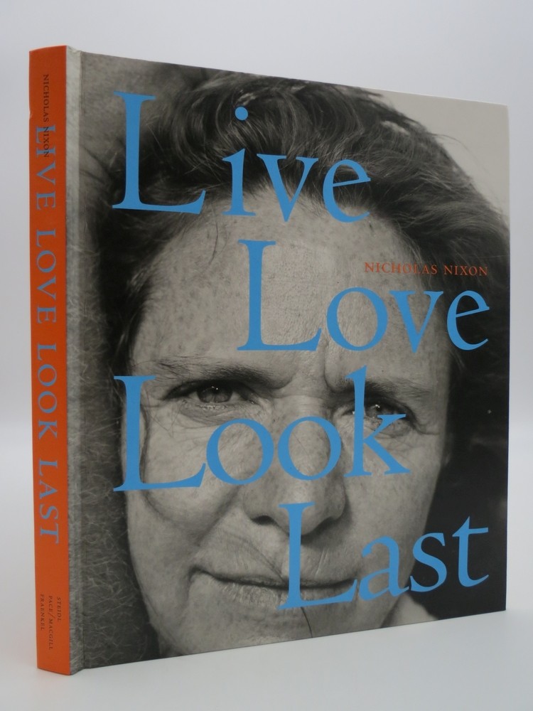 NICHOLAS NIXON: LIVE, LOVE, LOOK, LAST