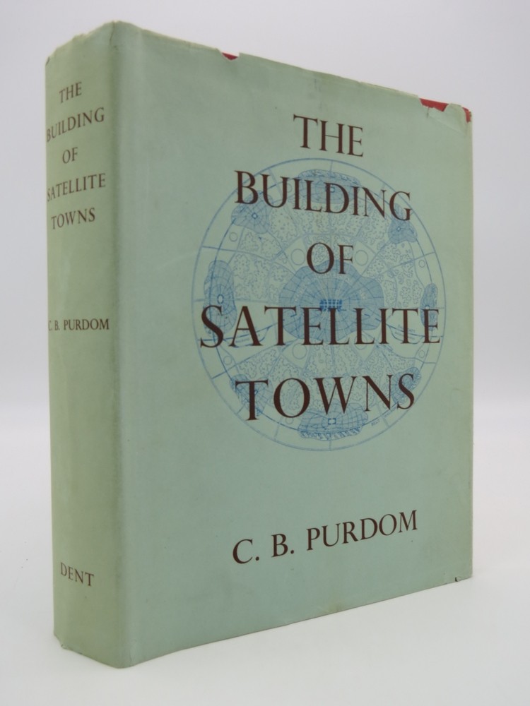 THE BUILDING OF SATELLITE TOWNS A Contribution to the Study of Town Development and Regional Planning