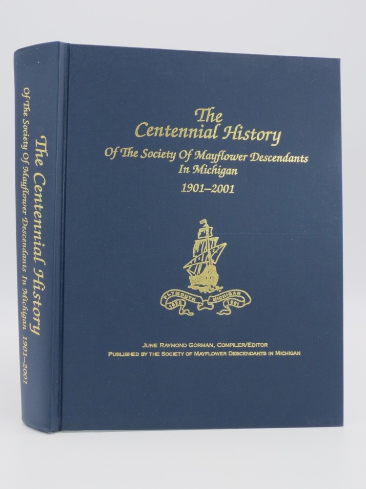 THE CENTENNIAL HISTORY OF THE SOCIETY OF MAYFLOWER DESCENDANTS IN MICHIGAN 1901-2001