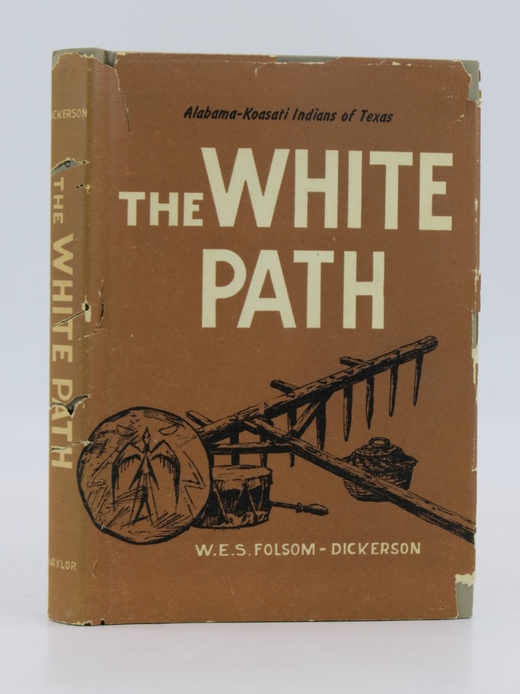 THE WHITE PATH Alabama-Koasati Indians of Texas