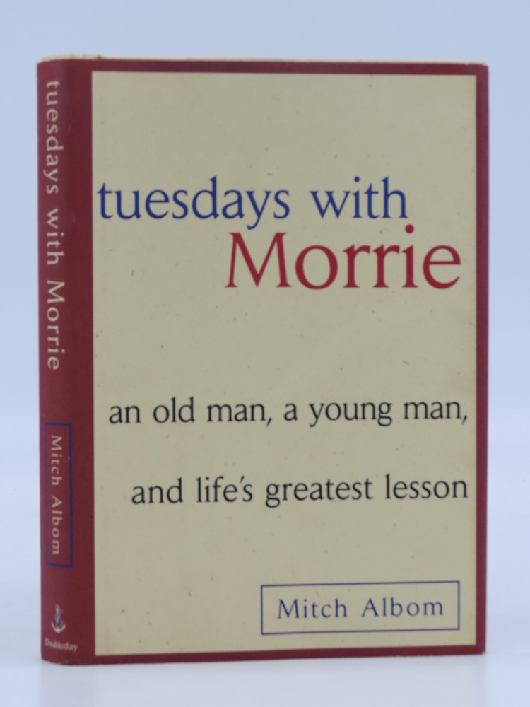 TUESDAYS WITH MORRIE (SIGNED BY AUTHOR 'TO MEGAN') An Old Man, a Young Man and Life's Greatest Lesson