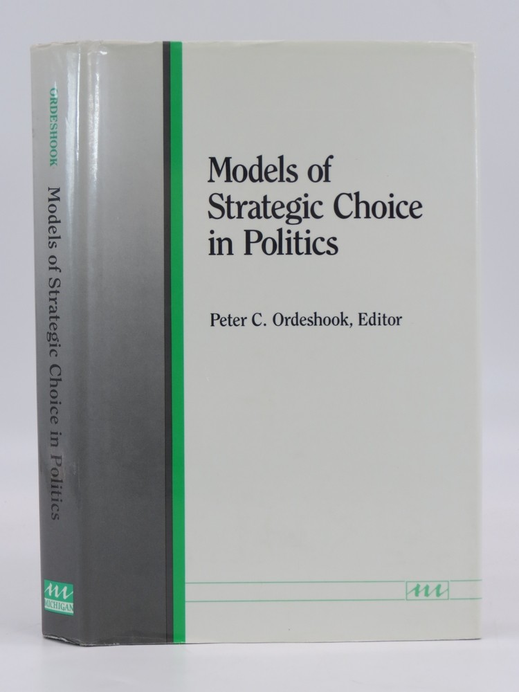 MODELS OF STRATEGIC CHOICE IN POLITICS