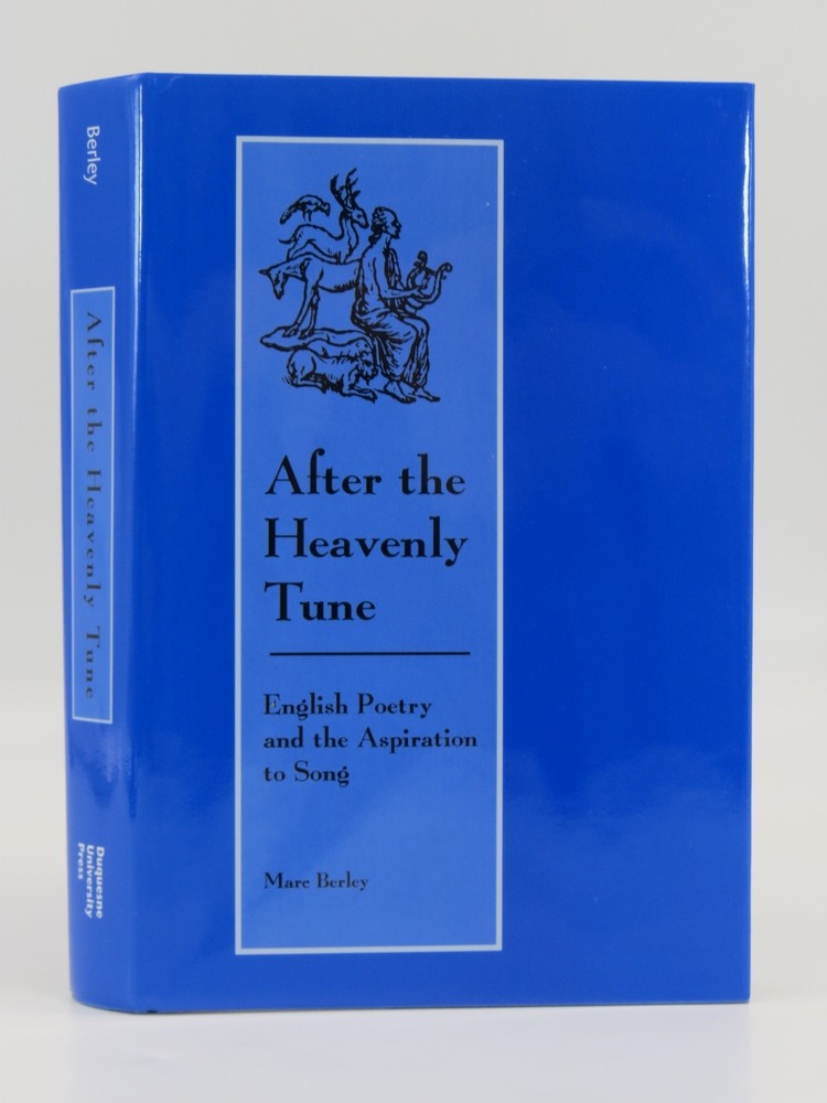AFTER THE HEAVENLY TUNE English Poetry and the Aspiration to Song