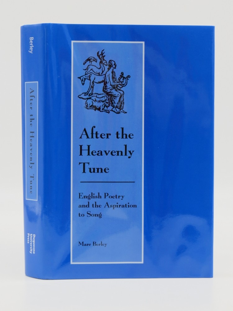 AFTER THE HEAVENLY TUNE English Poetry and the Aspiration to Song