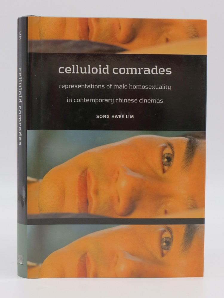 CELLULOID COMRADES Representations of Male Homosexuality in Contemporary Chinese Cinemas