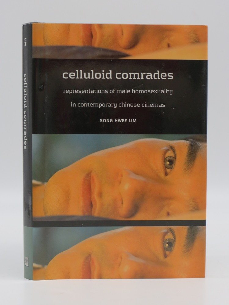 CELLULOID COMRADES Representations of Male Homosexuality in Contemporary Chinese Cinemas