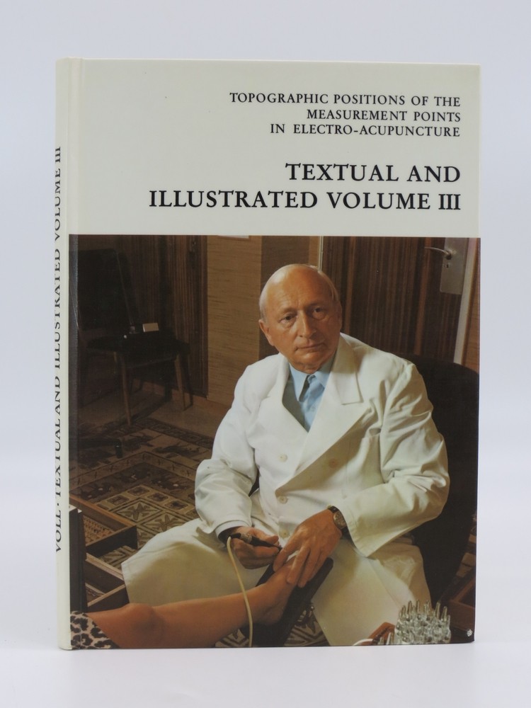 TOPOGRAPHIC POSITIONS OF THE MEASUREMENT POINTS IN ELECTRO-ACUPUNCTURE Textual and Illustrated Volume III