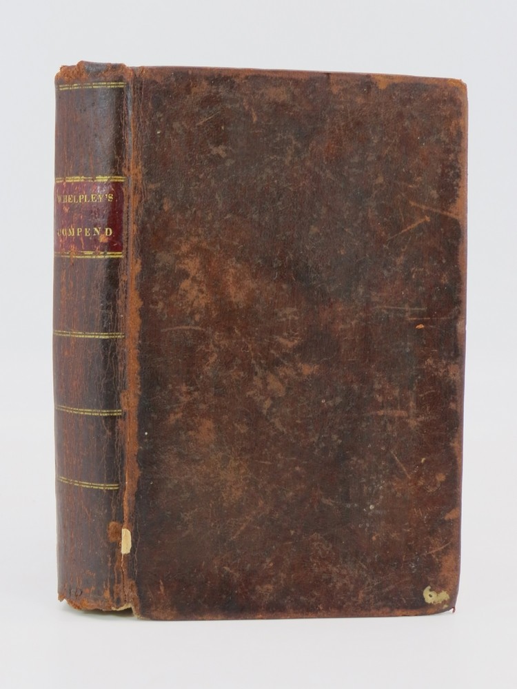 A COMPEND OF HISTORY, FROM THE EARLIEST TIMES Comprehending a General View of the Present State of the World, with Respect to Civilization, Religion, and Government; and a Brief Dissertation on the Importance of Historical Knowledge