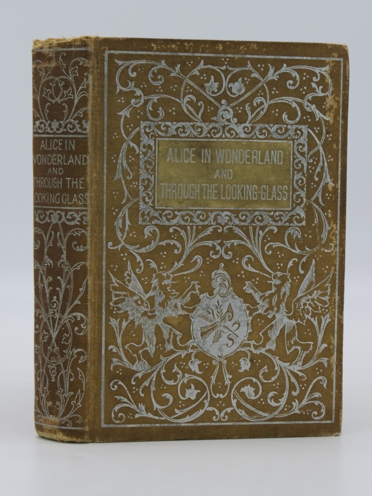 ALICE'S ADVENTURES IN WONDERLAND And through the Looking-Glass and What Alice Found There
