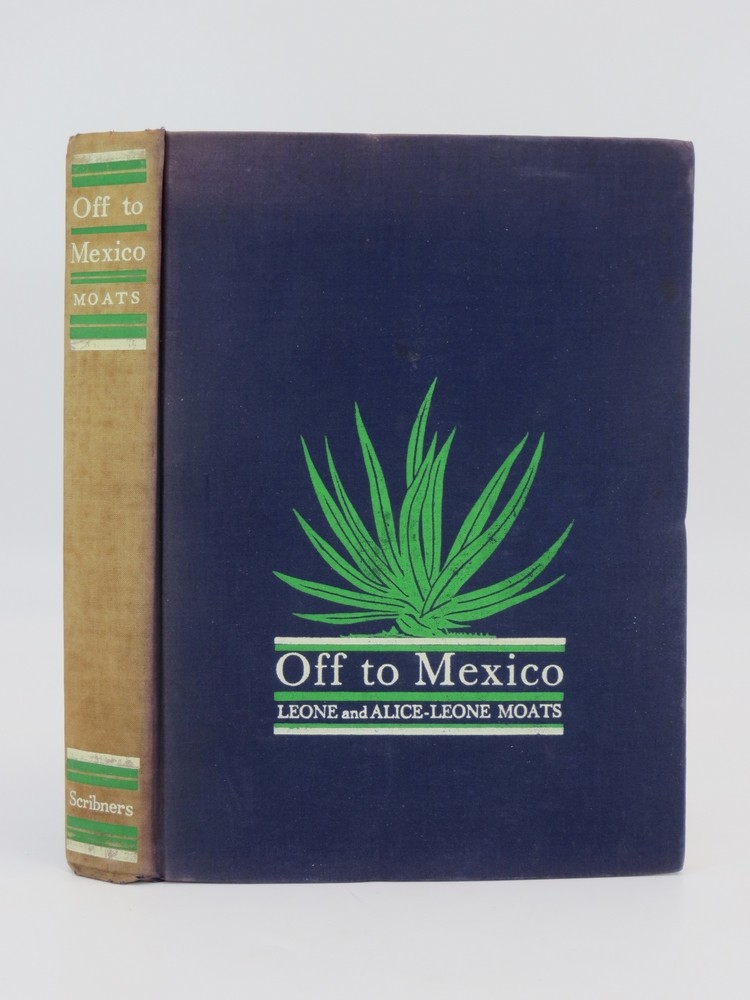 OFF TO MEXICO, By Leone and Alice-Leone Moats;