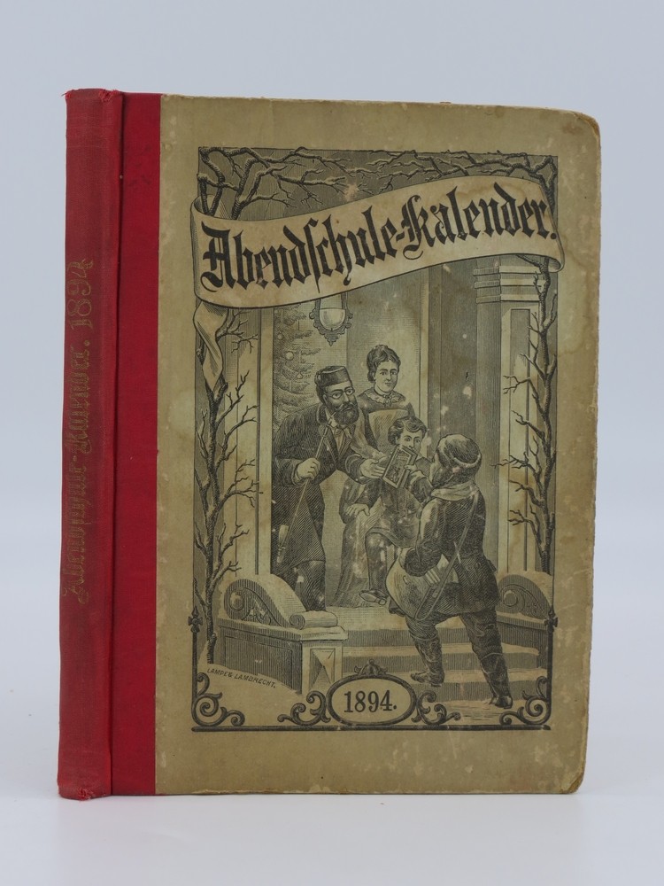 ABENDSCHULE-KALENDER : Ein Jahrbuch Fur Das Christliche Haus Auf Das Gemeine Jahr 1894