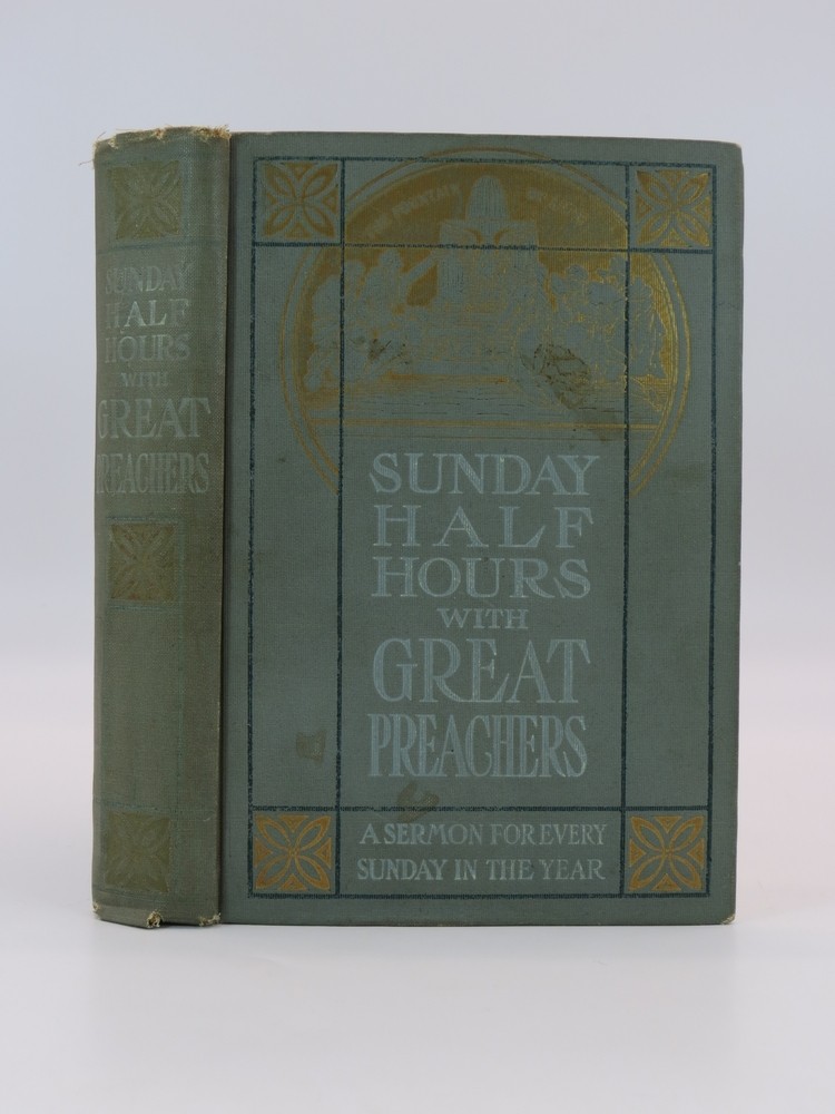SUNDAY HALF HOURS WITH GREAT PREACHERS A Sermon for Every Sunday in the Year