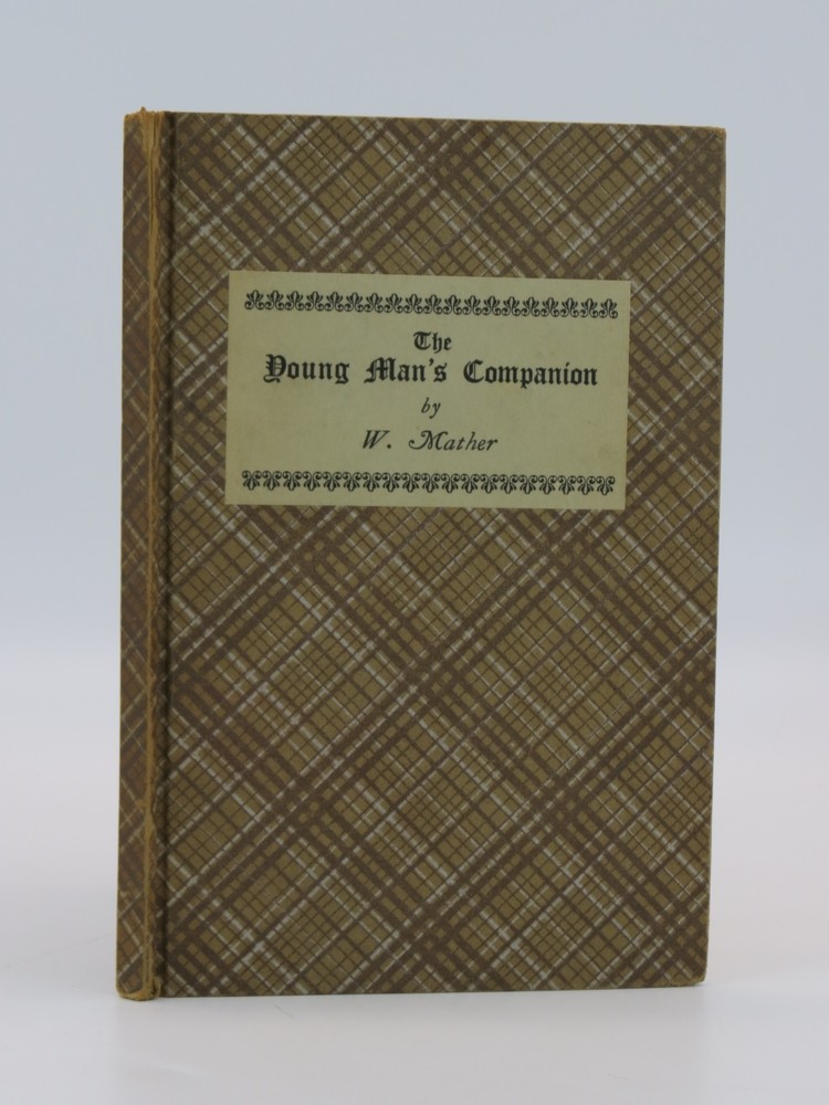 The Young Man's Companion or Arithemetick Made Easy with PlainDirections for a Young Man to Attain to Read and Write.