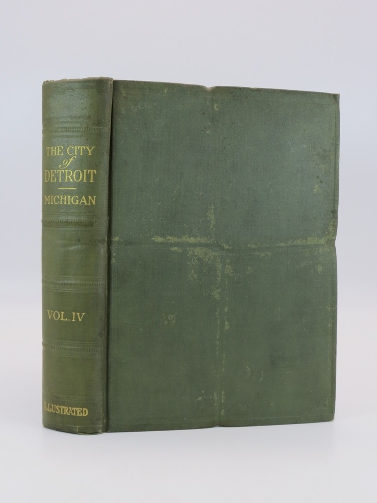 THE CITY OF DETROIT MICHIGAN 1701-1922 (VOLUME IV)