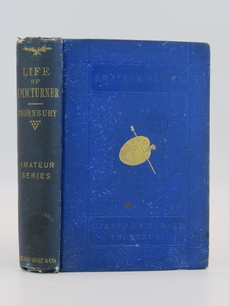 THE LIFE OF J. M. W. TURNER, R.A. Founded on Letters and Papers Furnished by His Friends and Academicians