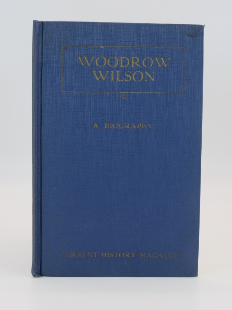 WOODROW WILSON. A BIOGRAPHY. CURRENT HISTORY MAGAZINE, MARCH 1924