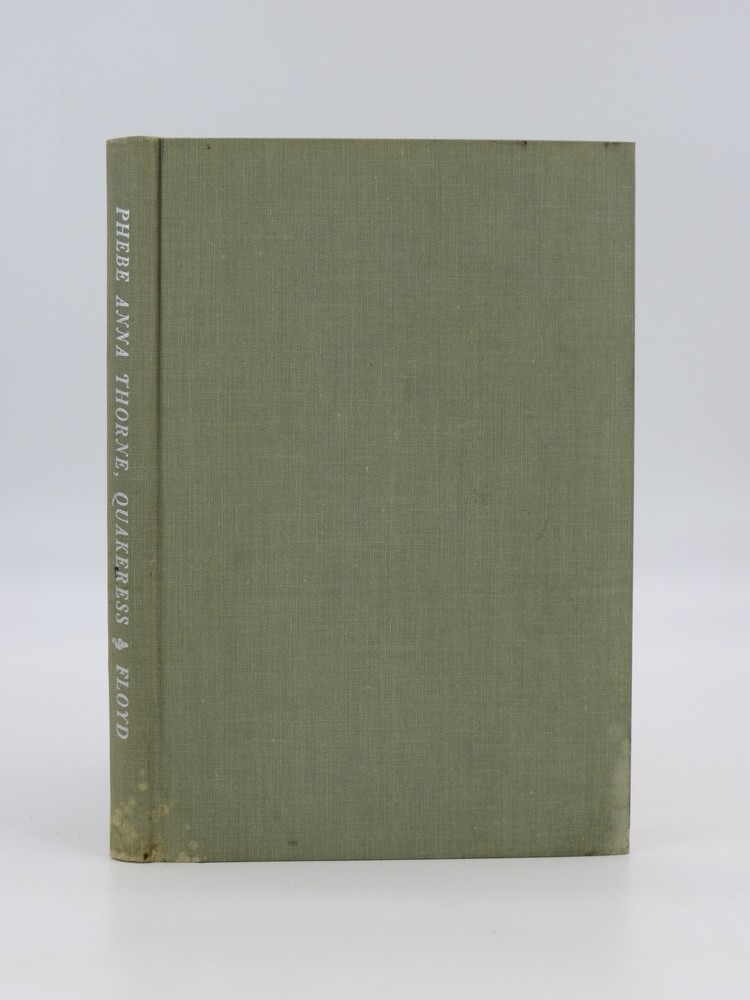 PHEBE ANNA THORNE, QUAKERESS 1828-1909