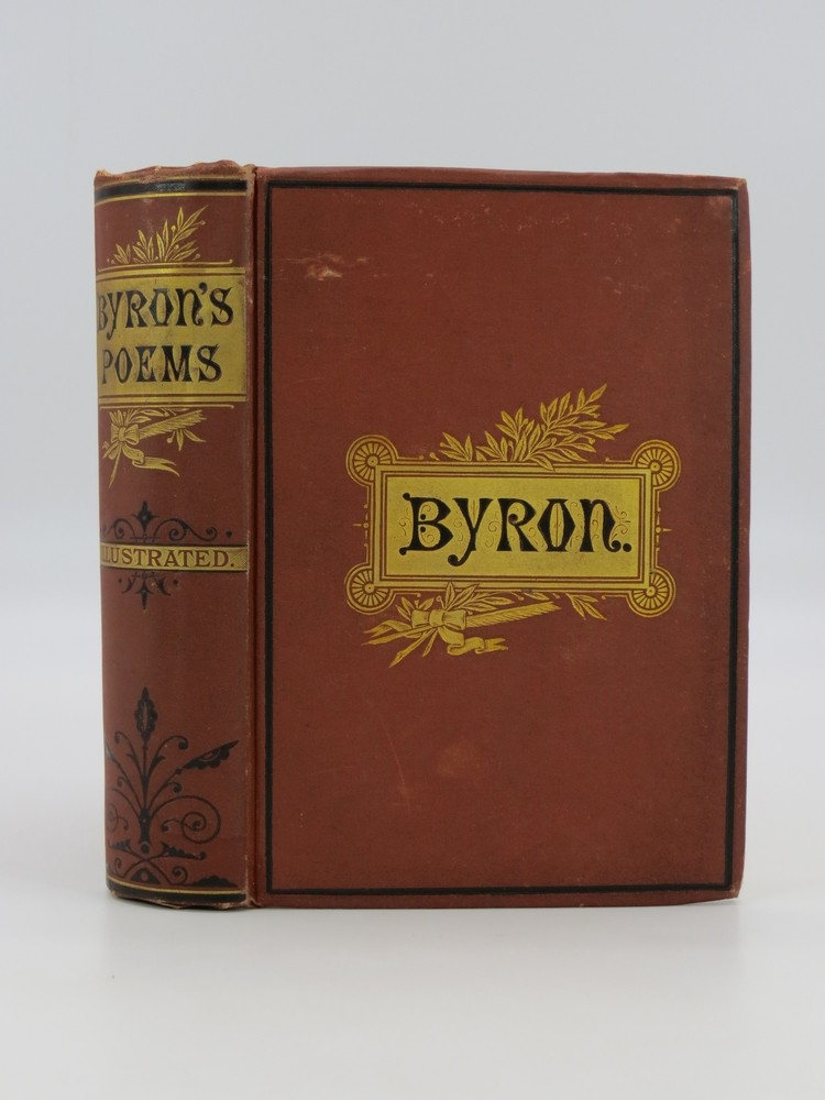 THE POEMS AND DRAMAS OF LORD BYRON (FINE DECORATIVE BINDING) Reprinted from the Original Editions, with Explanatory Notes, Etc.