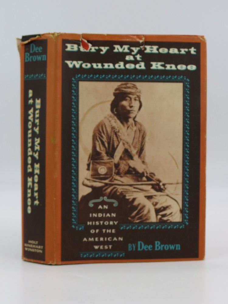 BURY MY HEART AT WOUNDED KNEE An Indian History of the American West (DJ protected by a brand new, clear, acid-free mylar cover)