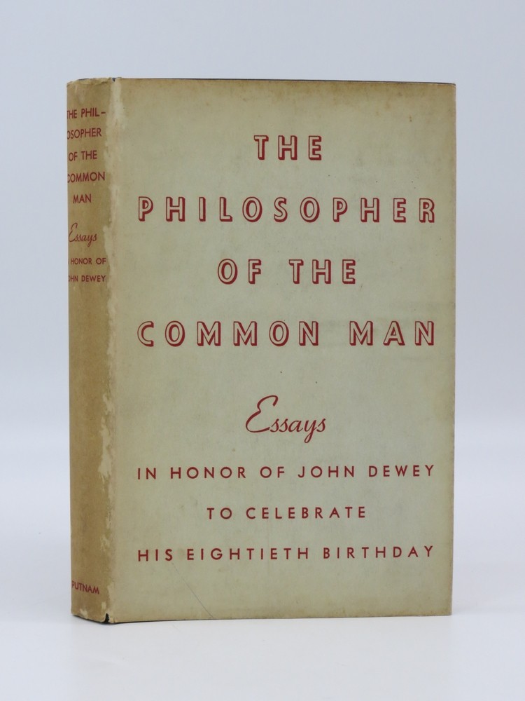 The Philosopher of the Common Man Essays in Honor of John Dewey to Celebrate his Eightieth Birthday.