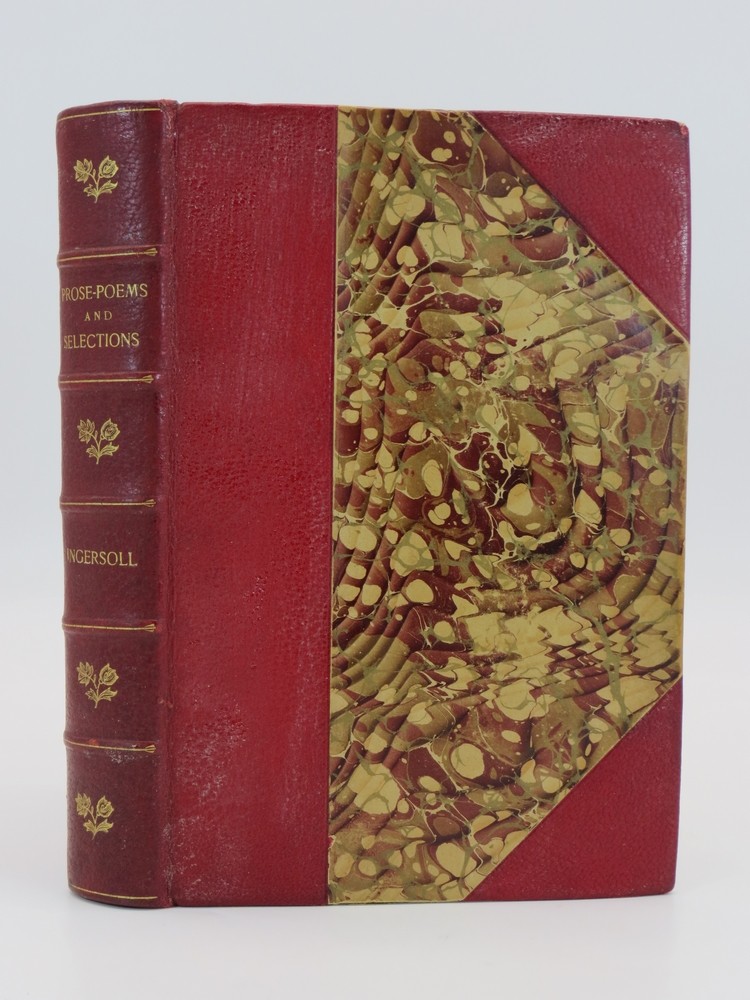 Image for PROSE-POEMS AND SELECTIONS (LEATHER BOUND) From the Writings and Sayings of Robert G. Ingersoll PROSE-POEMS AND SELECTIONS (LEATHER BOUND) From the Writings and Sayings of Robert G. Ingersoll