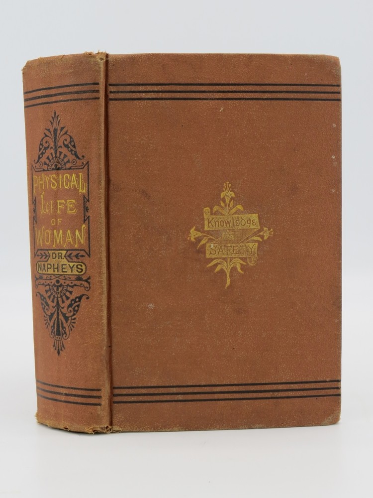 PHYSICAL LIFE OF WOMAN Advice to the Maiden, Wife and Mother